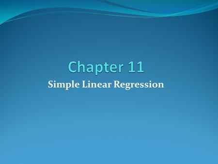 Simple Linear Regression. 11.5 The Coefficients of Correlation and Determination Two Quantitative Variables x variable – independent variable or explanatory.