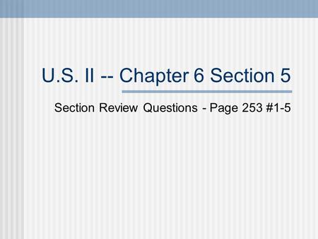 U.S. II -- Chapter 6 Section 5
