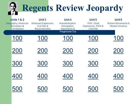 Regents Review Jeopardy Units 1 & 2 Geography, American Revolution & Constitution Unit 3 Westward Expansion, Civil War & Reconstruction Unit 4 Industrialization,