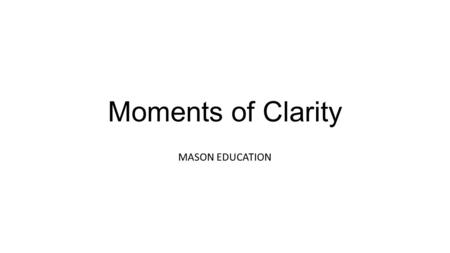 Moments of Clarity MASON EDUCATION. Bell Journal What areas of your photography would you like to improve in 2016 ?