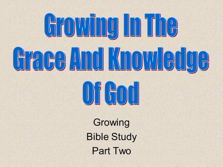 Growing Bible Study Part Two. Study Rules We should read thoughtfully so as to try to understand the message. We should notice who is speaking and to.