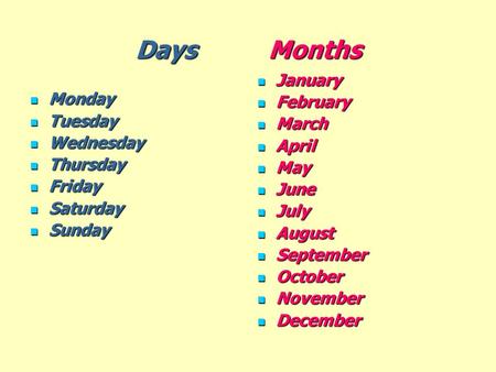 Days Months January Monday February Tuesday March Wednesday April