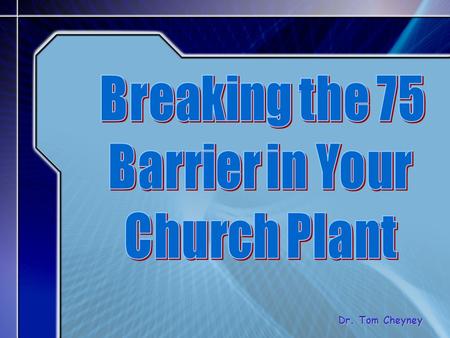 Breaking the 75 Barrier in Your Church Plant