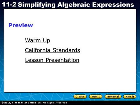 Holt CA Course 1 11-2 Simplifying Algebraic Expressions Warm Up Warm Up California Standards California Standards Lesson Presentation Lesson PresentationPreview.