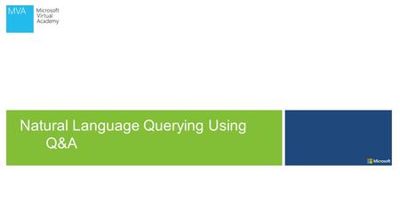 Natural Language Querying Using Q&A. Data & Analytics Self-service BI with the familiarity of Office and the power of the cloud.