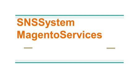 SNSSystem MagentoServices. About Us SNS System is a global Software Development & Web Design company based in Dallas-TX. We combine our proven expertise.