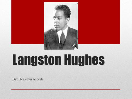 Langston Hughes By: Heaveyn Alberts. Background bio Parents Full name Born when and where Political views.