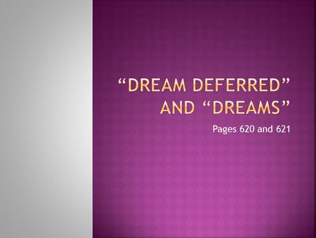 Pages 620 and 621.  Born in Missouri  First African American to have a “strictly literary career”  Ability to express “the spirit of Black America”