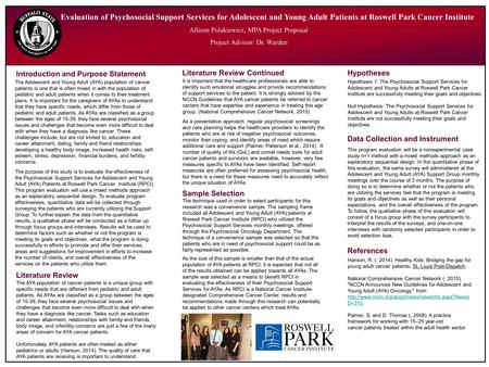Evaluation of Psychosocial Support Services for Adolescent and Young Adult Patients at Roswell Park Cancer Institute Allison Polakiewicz, MPA Project Proposal.