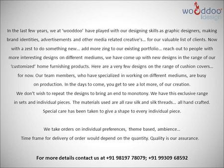 In the last few years, we at ‘wooddoo’ have played with our designing skills as graphic designers, making brand identities, advertisements and other media.