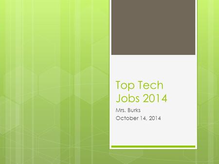 Top Tech Jobs 2014 Mrs. Burks October 14, 2014. Software Developer  Median Salary: $90,060 Unemployment Rate: 2.8 percent Expected Job Openings: 139,900.