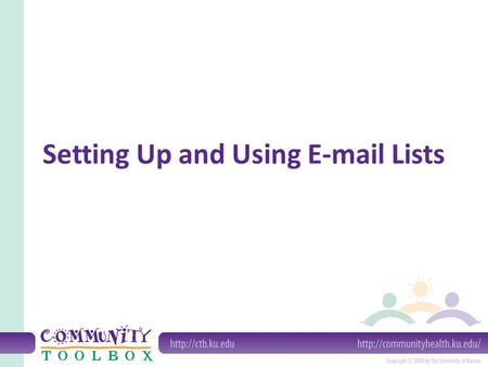 Setting Up and Using E-mail Lists. What is an e-mail list? A group of people who communicate by e-mail with one another through one address.