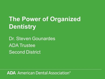 The Power of Organized Dentistry