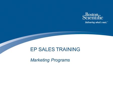 EP SALES TRAINING Marketing Programs. BSC Confidential - For internal use Only -Do not copy or distribute Marketing Programs Agenda On-Line Training Marcom.