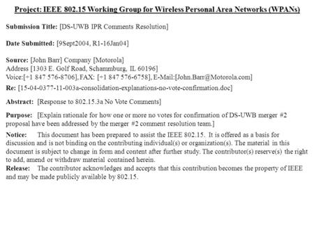 Doc.: IEEE 802.15-04/0455r1 Submission January 2005 Dr. John R. Barr, MotorolaSlide 1 Project: IEEE 802.15 Working Group for Wireless Personal Area Networks.