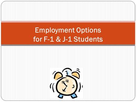 Employment Options for F-1 & J-1 Students. On-Campus vs. Off-Campus Employment.