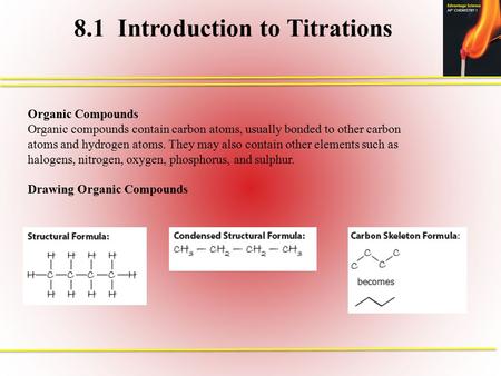 8.1 Introduction to Titrations Organic Compounds Organic compounds contain carbon atoms, usually bonded to other carbon atoms and hydrogen atoms. They.