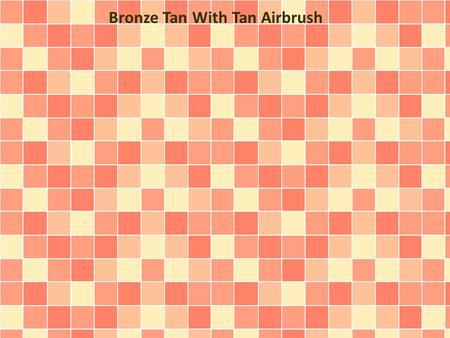 Bronze Tan With Tan Airbrush. Tan Airbrush is very convenient way for applying your sunless tanning product. Although you can use professional services,