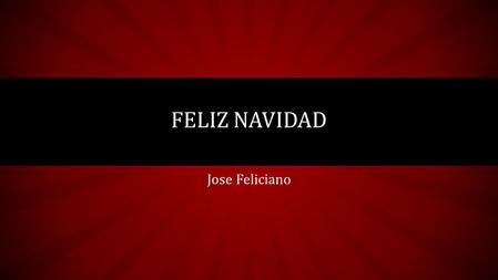 Jose Feliciano FELIZ NAVIDAD. UKULELES https://www.youtube.com/watch?v=8w3lxk-NknE.