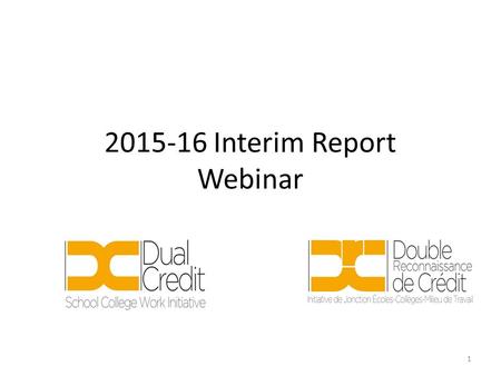 1 2015-16 Interim Report Webinar.  2.