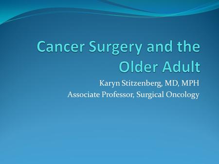 Karyn Stitzenberg, MD, MPH Associate Professor, Surgical Oncology.