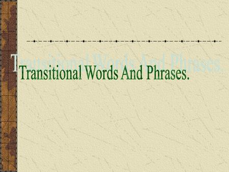 Transitional Words And Phrases.