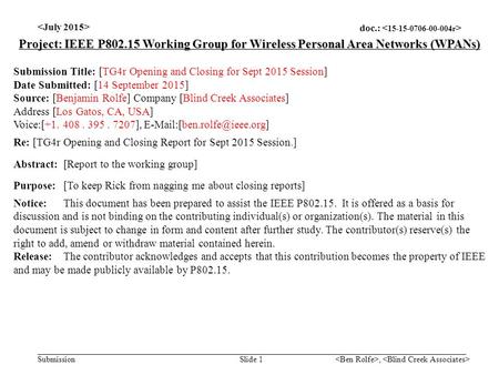 Doc.: Submission, Slide 1 Project: IEEE P802.15 Working Group for Wireless Personal Area Networks (WPANs) Submission Title: [TG4r Opening and Closing for.