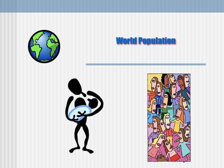 1 World Population. 2 Issues to Consider…  Management of a resource…human resource.  Why so many people in developing nations and not so many in developed.