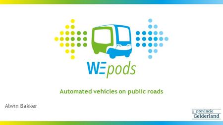 Automated vehicles on public roads Alwin Bakker.