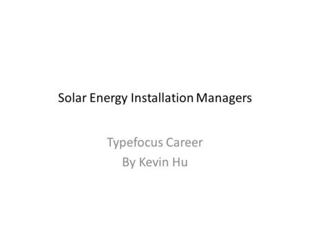 Solar Energy Installation Managers Typefocus Career By Kevin Hu.