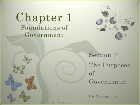 7 Chapter 1 Foundations of Government Slide # 1 of 10.