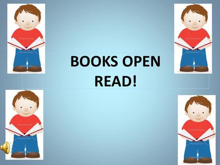 BOOKS OPEN READ! SIDE STEP SIDE TO SIDE JUMP UP AND DOWN ARMS IN AIR.