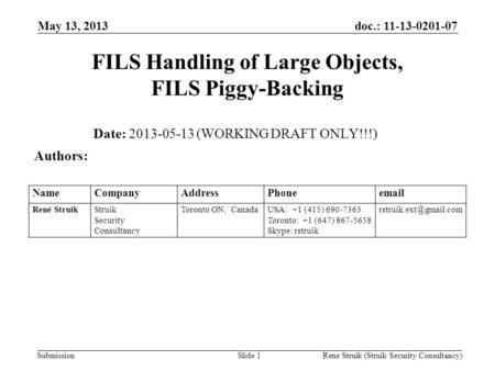 Doc.: 11-13-0201-07 Submission May 13, 2013 Rene Struik (Struik Security Consultancy)Slide 1 FILS Handling of Large Objects, FILS Piggy-Backing Date: 2013-05-13.