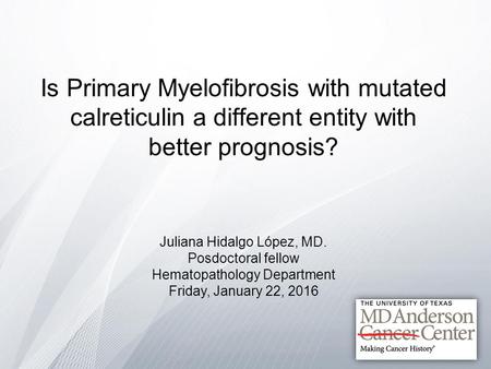 Good morning… My presentation is about Calreticulin and PMF