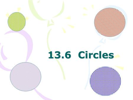 13.6 Circles. T127 Circle equation: (x-h) 2 + (y-k) 2 = r 2 Where (h,k) is the center of the circle and r = radius.