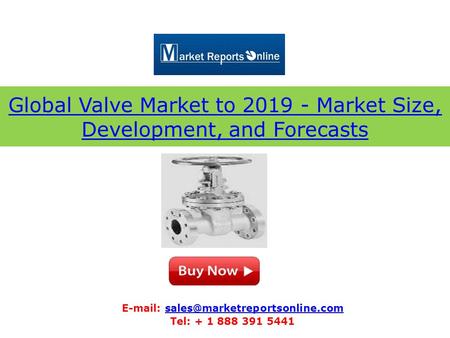 Global Valve Market to Market Size, Development, and Forecasts