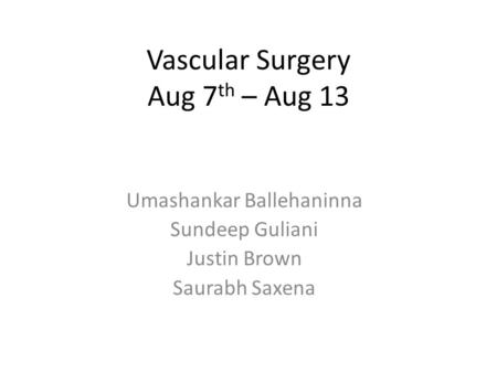 Vascular Surgery Aug 7th – Aug 13