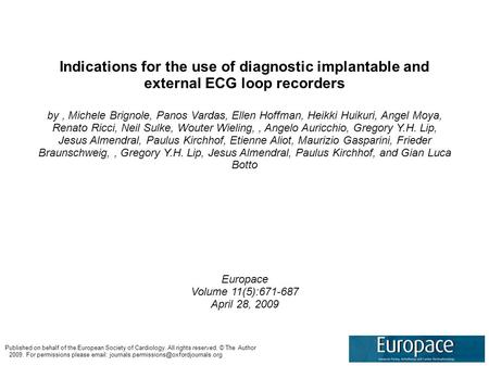 Indications for the use of diagnostic implantable and external ECG loop recorders by, Michele Brignole, Panos Vardas, Ellen Hoffman, Heikki Huikuri, Angel.