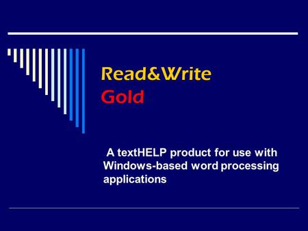Read&Write Gold A textHELP product for use with Windows-based word processing applications.