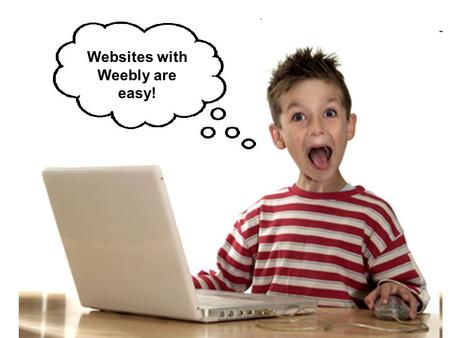 Websites with Weebly are easy!. What is Weebly? Weebly is a free website creator. It is very easy to use. If you feel comfortable creating documents with.