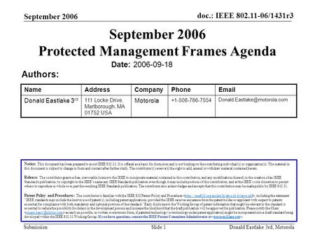 Doc.: IEEE 802.11-06/1431r3 Submission September 2006 Donald Eastlake 3rd, MotorolaSlide 1 September 2006 Protected Management Frames Agenda Date: 2006-09-18.