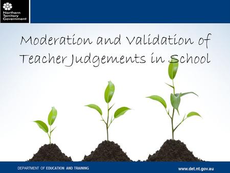 Moderation and Validation of Teacher Judgements in School.