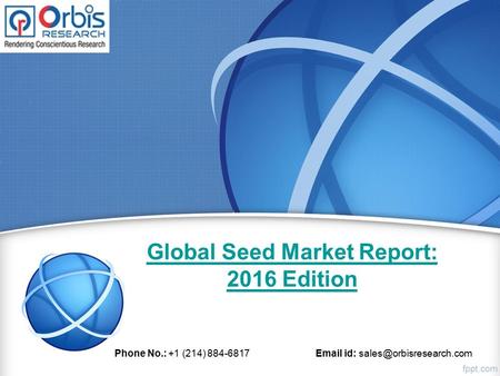 Global Seed Market Report: 2016 Edition Phone No.: +1 (214) 884-6817  id: