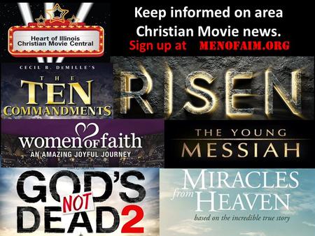 Sign up at MenofAIM.org Keep informed on area Christian Movie news.