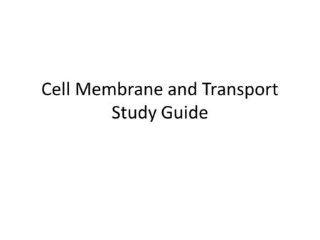 Cell Membrane and Transport Study Guide