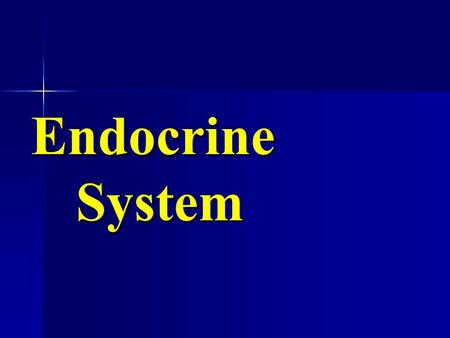 Endocrine System. The Endocrine System consists of: that secrete GlandsHormones.