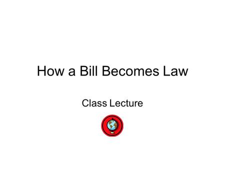 How a Bill Becomes Law Class Lecture. BILL IS INTRODUCED BY A GENERAL ASSEMBLY MEMBER. BILL IS SENT TO COMMITTEE FOR STUDY. COMMITTEE MAY RECOMMEND BILL.