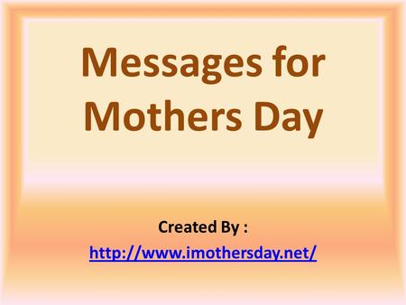 Messages for Mothers Day Created By :