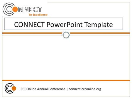 CCCOnline Annual Conference | connect.ccconline.org CONNECT PowerPoint Template.