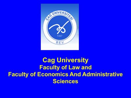 Cag University Faculty of Law and Faculty of Economics And Administrative Sciences.